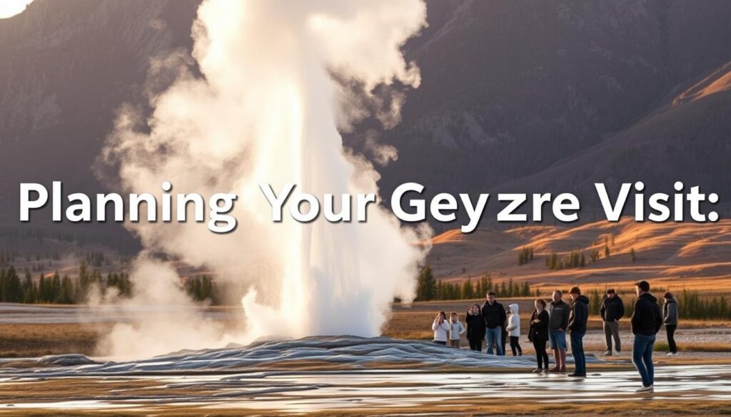 planning geyser visit planning geyser visit